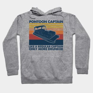 Pontoon Captain Like A Regular Captain Only More Drunker Hoodie